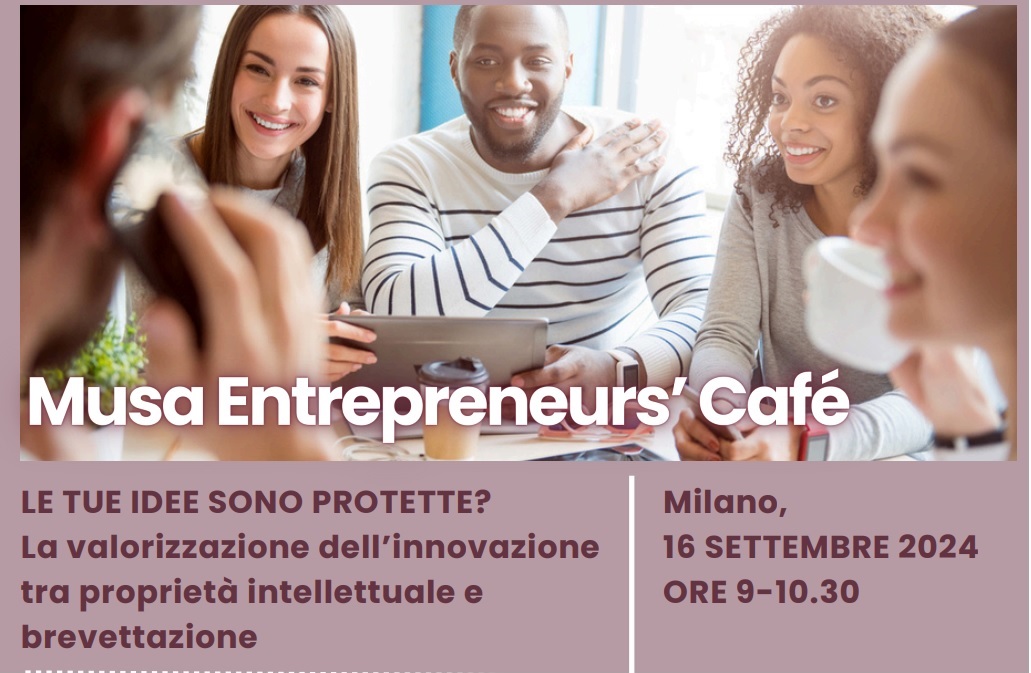 La protezione delle idee innovative: nuovo appuntamento a settembre con MUSA Entrepreneurs’ Café